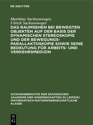 cover image of Das Raumsehen bei bewegten Objekten auf der Basis der dynamischen Stereoskopie und der Bewegungsparallaktoskopie sowie seine Bedeutung für Arbeits- und Verkehrsmedizin